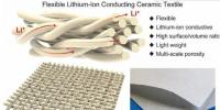 马里兰大学研发柔性锂离子导电陶瓷织物 可被用于固态电池