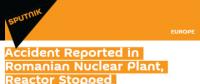 罗马尼亚核电站发生事故 反应堆停止运作